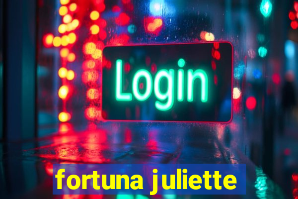 fortuna juliette